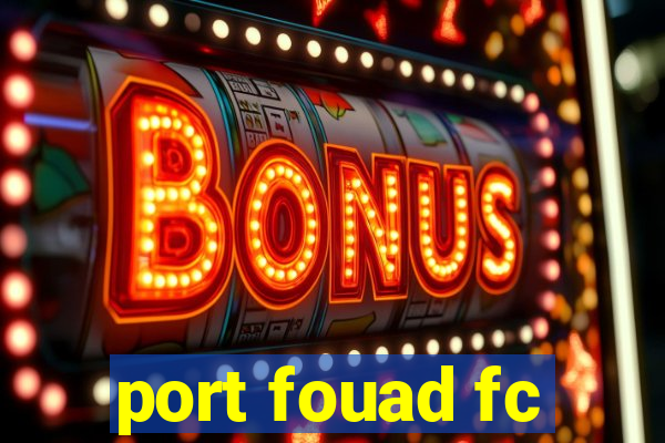 port fouad fc